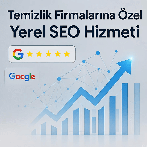 Temizlik firmaları için lokal SEO ile görünürlük artırma.